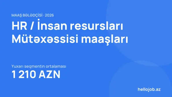HR / İnsan resursları Mütəxəssisi maaşları 2026: nə təklif olunur?